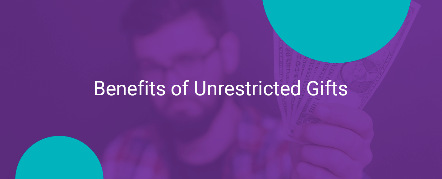 Benefits of Unrestricted Gifts
